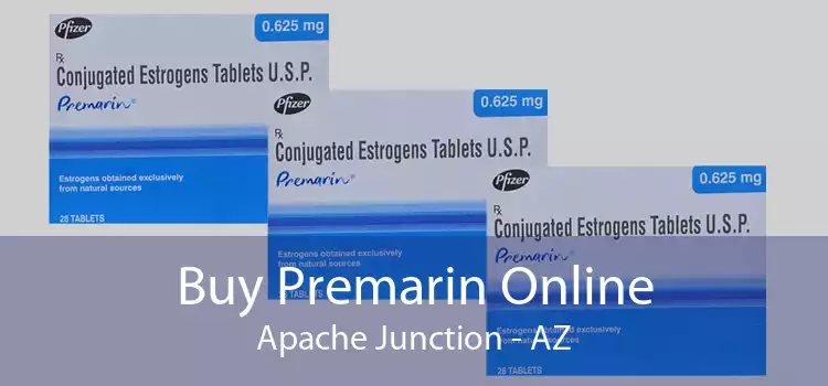 Buy Premarin Online Apache Junction - AZ