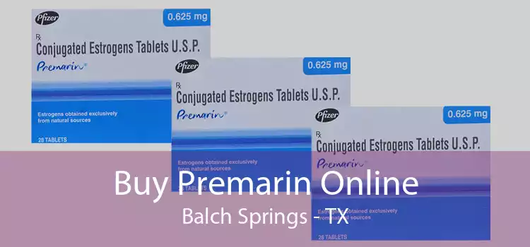 Buy Premarin Online Balch Springs - TX