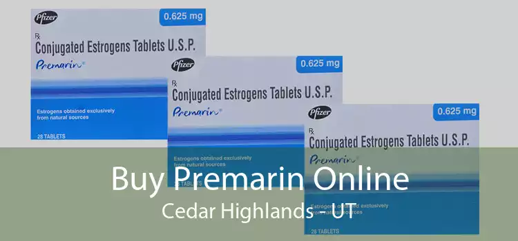 Buy Premarin Online Cedar Highlands - UT